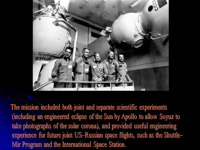 The mission included both joint and separate scientific experiments (including an engineered eclipse of